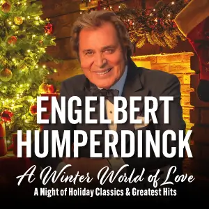 Engelbert Humperdinck: A Winter World of Love: A Night of Holiday Classics & Greatest Hits